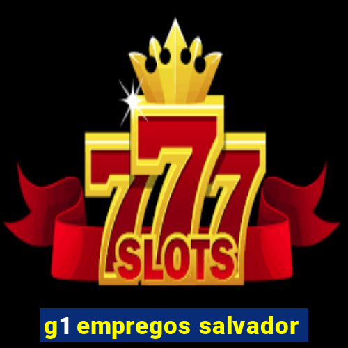 g1 empregos salvador